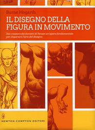 Il disegno della figura in movimento. Ediz. illustrata - Burne Hogarth - Libro Newton Compton Editori 2017, Grandi manuali Newton | Libraccio.it