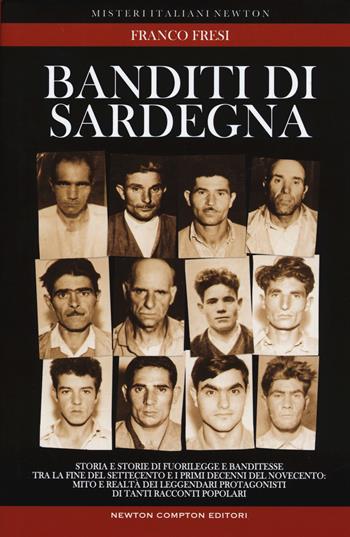 Banditi di Sardegna - Franco Fresi - Libro Newton Compton Editori 2017, Tradizioni italiane | Libraccio.it