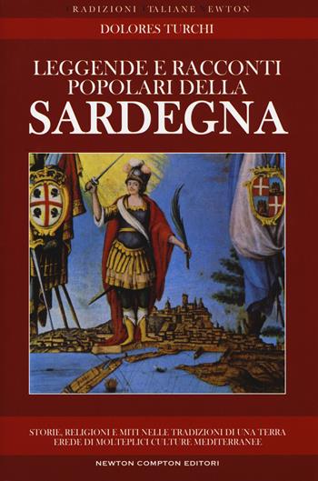 Leggende e racconti popolari della Sardegna - Dolores Turchi - Libro Newton Compton Editori 2017, Tradizioni italiane | Libraccio.it