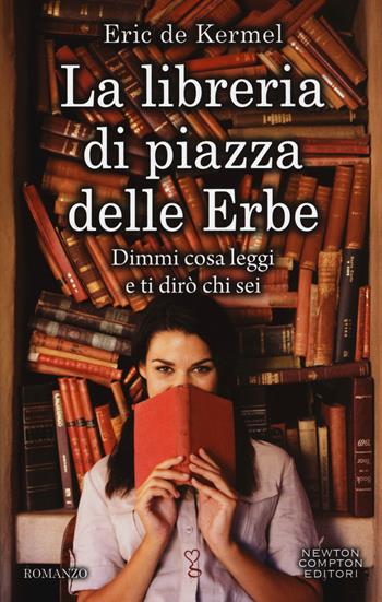 La libreria di piazza delle Erbe - Eric De Kermel - Libro Newton Compton Editori 2017, Anagramma | Libraccio.it