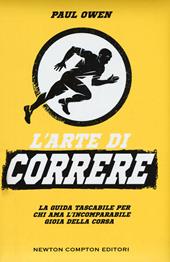 L'arte di correre. La guida tascabile per chi ama l’incomparabile gioia della corsa
