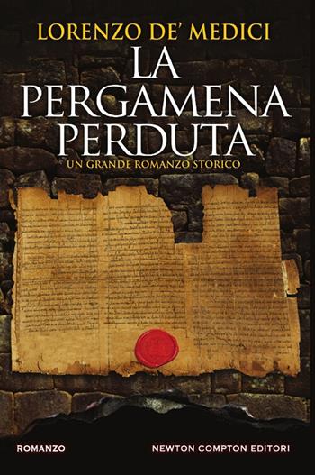 La pergamena perduta - Lorenzo de' Medici - Libro Newton Compton Editori 2017, Nuova narrativa Newton | Libraccio.it