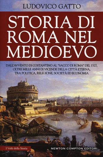 Storia di Roma nel Medioevo - Ludovico Gatto - Libro Newton Compton Editori 2017, I volti della storia | Libraccio.it