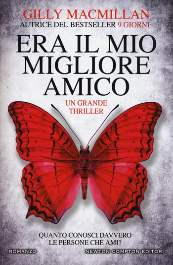 Era il mio migliore amico - Gilly Macmillan - Libro Newton Compton Editori 2017, Nuova narrativa Newton | Libraccio.it