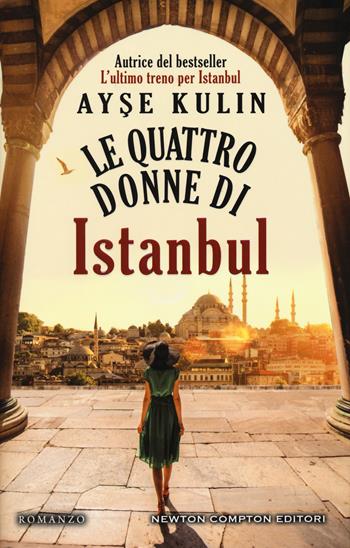 Le quattro donne di Istanbul - Ayse Kulin - Libro Newton Compton Editori 2018, 3.0 | Libraccio.it