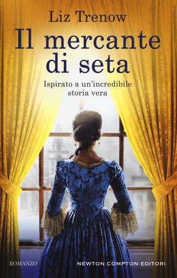 Il mercante di seta - Liz Trenow - Libro Newton Compton Editori 2017, 3.0 | Libraccio.it