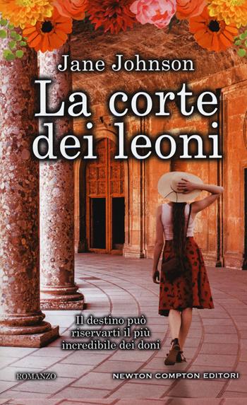 La corte dei leoni - Jane Johnson - Libro Newton Compton Editori 2017, 3.0 | Libraccio.it