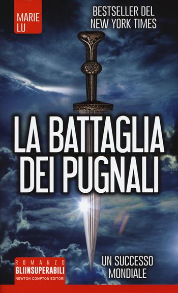 La battaglia dei pugnali - Marie Lu - Libro Newton Compton Editori 2017, Gli insuperabili | Libraccio.it