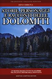 Storie personaggi e racconti delle dolomiti: luoghi e figure in bilico fra realtà e fantasia rivivono attraverso antiche narrazioni gelosamente custodite dall'immaginario popolare e trasmesse di generazione in generazione