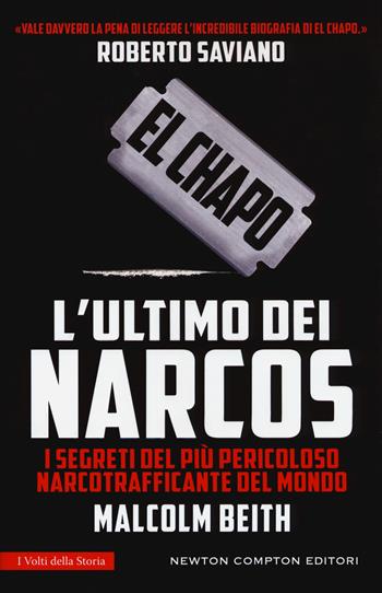 El Chapo. L'ultimo dei narcos - Malcolm Beith - Libro Newton Compton Editori 2017, I volti della storia | Libraccio.it