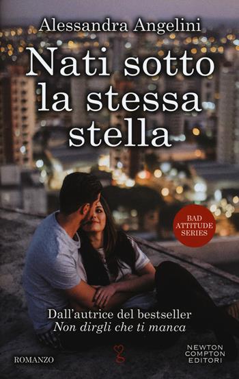 Nati sotto la stessa stella - Alessandra Angelini - Libro Newton Compton Editori 2018, Anagramma | Libraccio.it