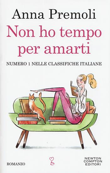Non ho tempo per amarti - Anna Premoli - Libro Newton Compton Editori 2018, Anagramma | Libraccio.it