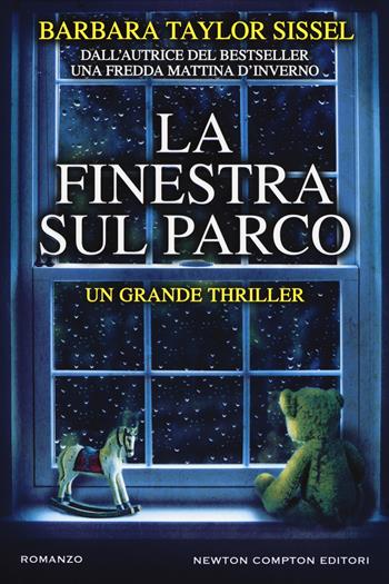 La finestra sul parco - Barbara Taylor Sissel - Libro Newton Compton Editori 2018, Nuova narrativa Newton | Libraccio.it