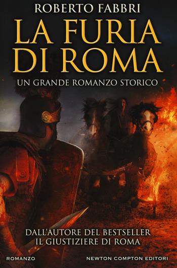 La furia di Roma - Roberto Fabbri - Libro Newton Compton Editori 2018, Nuova narrativa Newton | Libraccio.it