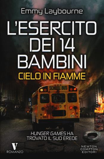 Cielo in fiamme. L'esercito dei 14 bambini - Emmy Laybourne - Libro Newton Compton Editori 2018, Vertigo | Libraccio.it