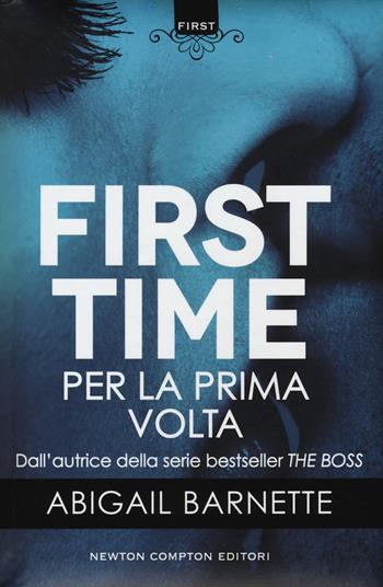 Per la prima volta. First time - Abigail Barnette - Libro Newton Compton Editori 2018, First | Libraccio.it