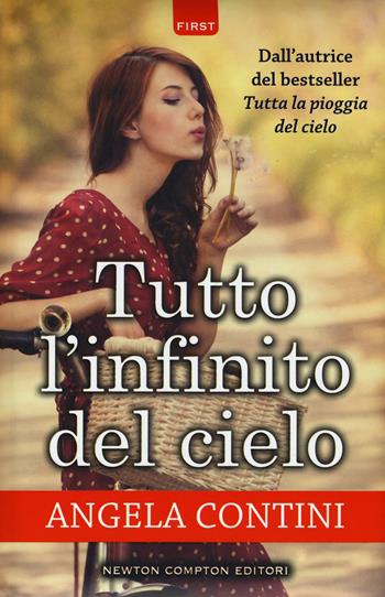 Tutto l'infinito del cielo - Angela Contini - Libro Newton Compton Editori 2018, First | Libraccio.it