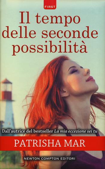 Il tempo delle seconde possibilità - Patrisha Mar - Libro Newton Compton Editori 2018, First | Libraccio.it