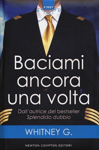Baciami ancora una volta. Turbulence series - G. Whitney - Libro Newton Compton Editori 2018, First | Libraccio.it