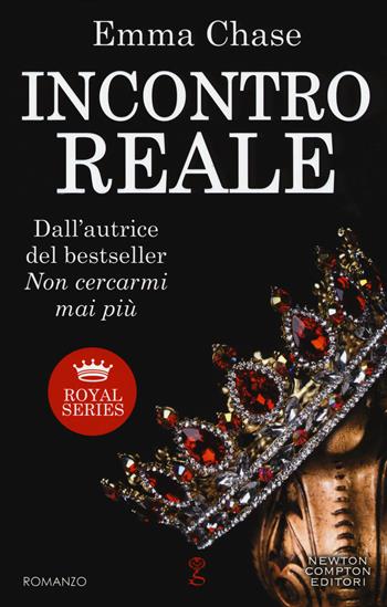 Incontro reale. Royal series - Emma Chase - Libro Newton Compton Editori 2018, Anagramma | Libraccio.it