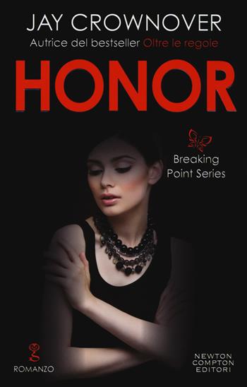 Honor. Breaking point series - Jay Crownover - Libro Newton Compton Editori 2018, Anagramma | Libraccio.it