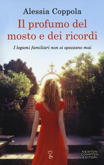 Il profumo del mosto e dei ricordi - Alessia Coppola - Libro Newton Compton Editori 2018, Anagramma | Libraccio.it