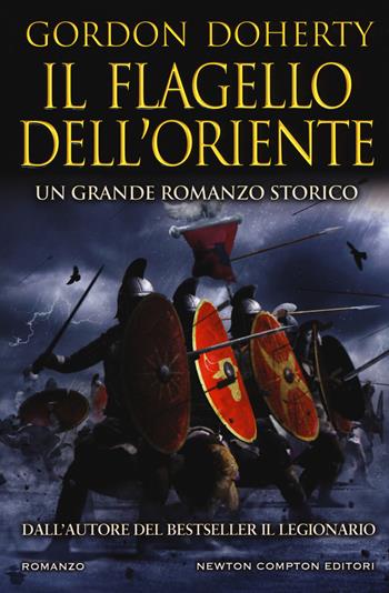 Il flagello dell'Oriente - Gordon Doherty - Libro Newton Compton Editori 2018, Nuova narrativa Newton | Libraccio.it