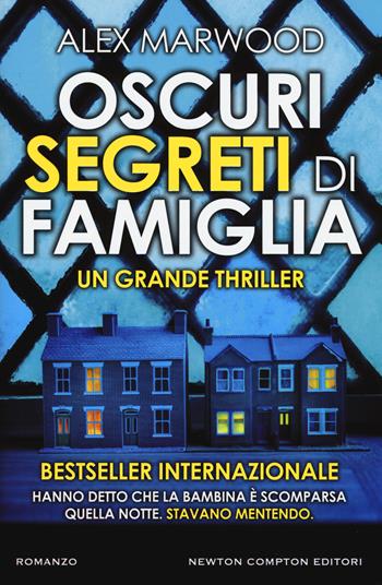 Oscuri segreti di famiglia - Alex Marwood - Libro Newton Compton Editori 2018, Nuova narrativa Newton | Libraccio.it