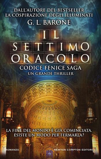 Il settimo oracolo. Codice Fenice saga - G. L. Barone - Libro Newton Compton Editori 2018, Nuova narrativa Newton | Libraccio.it