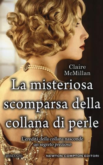 La misteriosa scomparsa della collana di perle - Claire McMillan - Libro Newton Compton Editori 2018, 3.0 | Libraccio.it