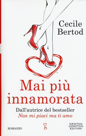 Mai più innamorata - Cecile Bertod - Libro Newton Compton Editori 2018, Anagramma | Libraccio.it
