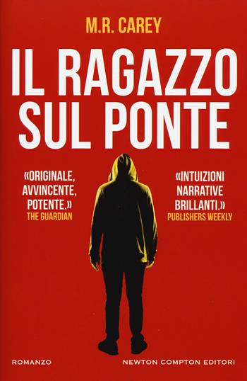 Il ragazzo sul ponte - M. R. Carey - Libro Newton Compton Editori 2018, Nuova narrativa Newton | Libraccio.it