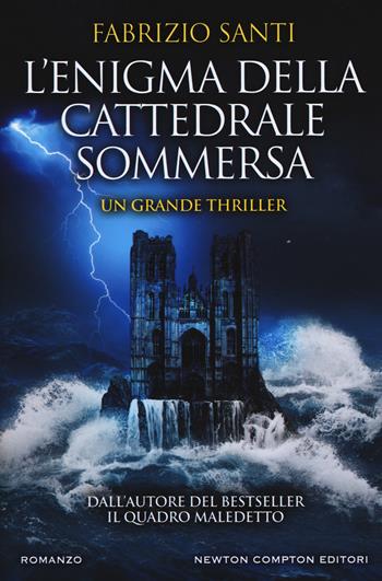 L'enigma della cattedrale sommersa - Fabrizio Santi - Libro Newton Compton Editori 2018, Nuova narrativa Newton | Libraccio.it