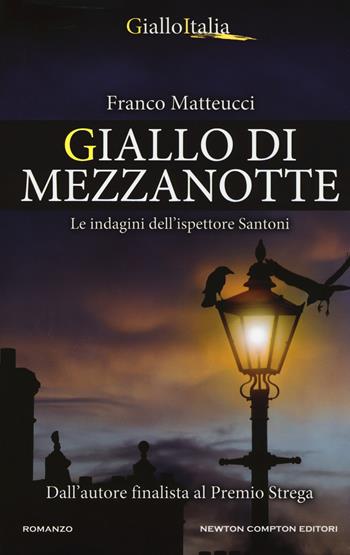 Giallo di mezzanotte. Le indagini dell'ispettore Santoni - Franco Matteucci - Libro Newton Compton Editori 2018, Nuova narrativa Newton | Libraccio.it