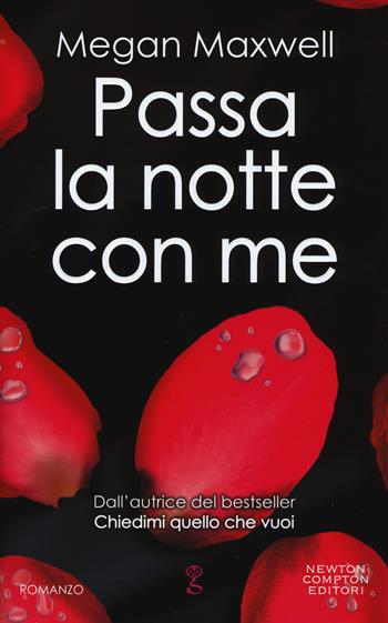 Passa la notte con me - Megan Maxwell - Libro Newton Compton Editori 2018, Anagramma | Libraccio.it