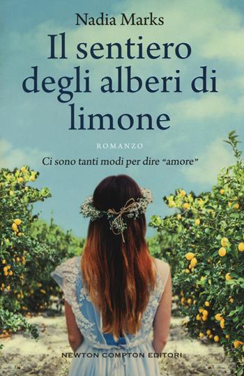 Il sentiero degli alberi di limone - Nadia Marks - Libro Newton Compton Editori 2018, 3.0 | Libraccio.it