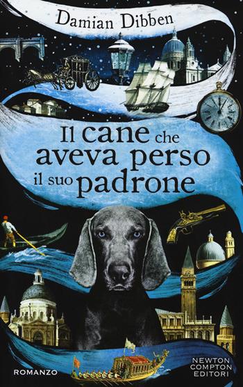 Il cane che aveva perso il suo padrone - Damian Dibben - Libro Newton Compton Editori 2018, Vertigo | Libraccio.it