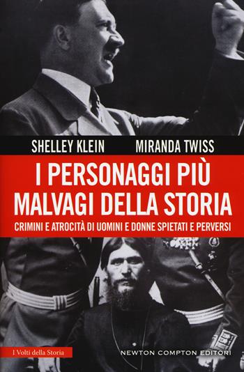 I personaggi più malvagi della storia - Shelley Klein, Miranda Twiss - Libro Newton Compton Editori 2018, I volti della storia | Libraccio.it