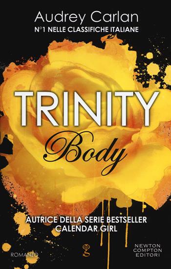 Body. Trinity - Audrey Carlan - Libro Newton Compton Editori 2018, Anagramma | Libraccio.it