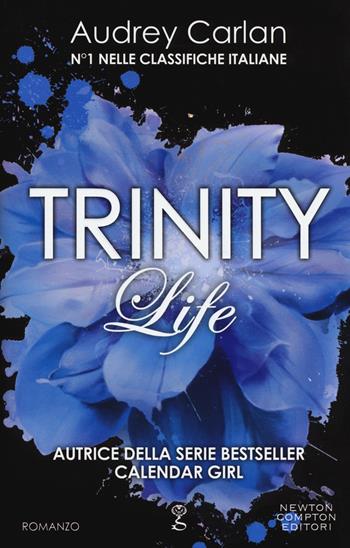 Life. Trinity - Audrey Carlan - Libro Newton Compton Editori 2018, Anagramma | Libraccio.it