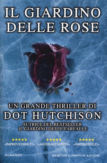 Il giardino delle rose - Dot Hutchison - Libro Newton Compton Editori 2018, Nuova narrativa Newton | Libraccio.it