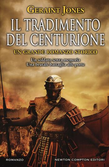 Il tradimento del centurione - Geraint Jones - Libro Newton Compton Editori 2018, Nuova narrativa Newton | Libraccio.it