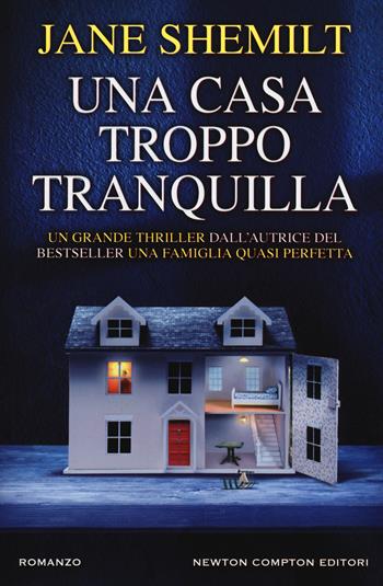 Una casa troppo tranquilla - Jane Shemilt - Libro Newton Compton Editori 2018, Nuova narrativa Newton | Libraccio.it