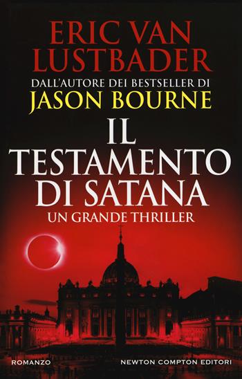 testamento di Satana - Eric Van Lustbader - Libro Newton Compton Editori 2018, Nuova narrativa Newton | Libraccio.it