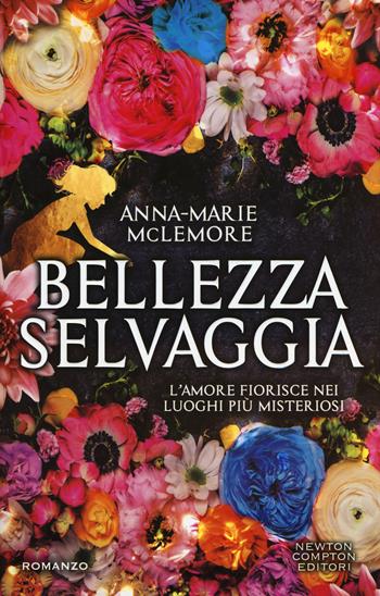 Bellezza selvaggia - Anna-Marie McLemore - Libro Newton Compton Editori 2018, Vertigo | Libraccio.it