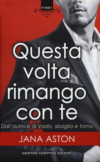 Questa volta rimango con te - Jana Aston - Libro Newton Compton Editori 2018, First | Libraccio.it