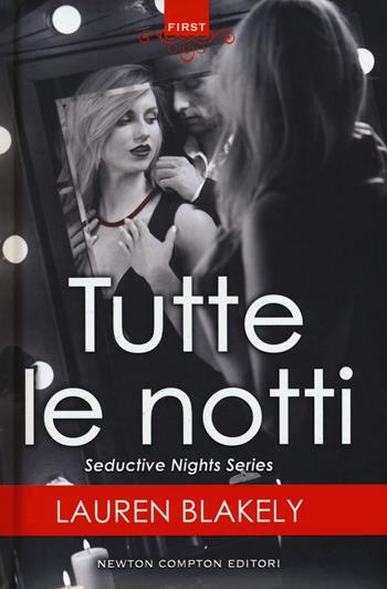 Tutte le notti. Seductive nights - Lauren Blakely - Libro Newton Compton Editori 2018, First | Libraccio.it