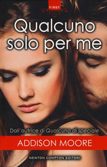 Qualcuno solo per me - Addison Moore - Libro Newton Compton Editori 2018, First | Libraccio.it