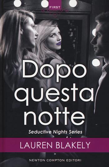 Dopo questa notte. Seductive nights - Lauren Blakely - Libro Newton Compton Editori 2018, First | Libraccio.it