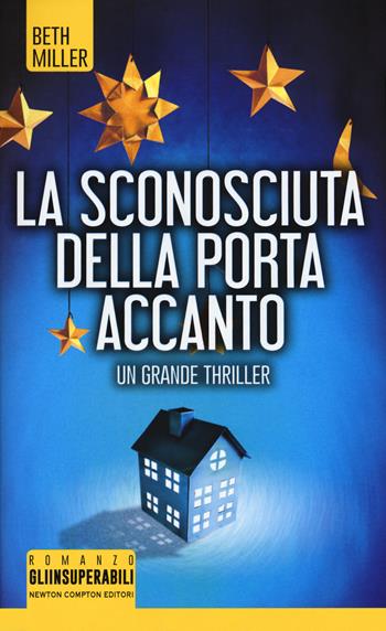 La sconosciuta della porta accanto - Beth Miller - Libro Newton Compton Editori 2018, Gli insuperabili | Libraccio.it